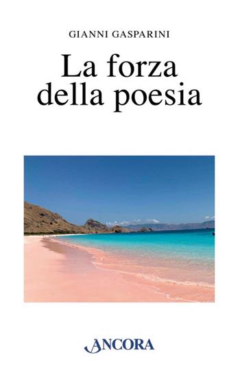 La forza della poesia - Luigi Gasparini - Libro Ancora 2019, Fuori collana | Libraccio.it