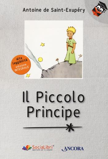Il Piccolo Principe. Ediz. ad alta leggibilità - Antoine de Saint-Exupéry - Libro Ancora 2020, Parole in chiaro | Libraccio.it