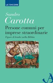 Persone comuni per imprese straordinarie. Figure di leader nella Bibbia