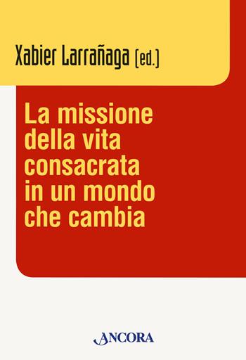 La missione della vita consacrata in un mondo che cambia  - Libro Ancora 2020, Vita consacrata | Libraccio.it