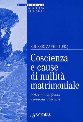 Coscienza e cause di nullità matrimoniale. Riflessioni di fondo e proposte operative  - Libro Ancora 2020, Percorsi di diritto ecclesiale | Libraccio.it