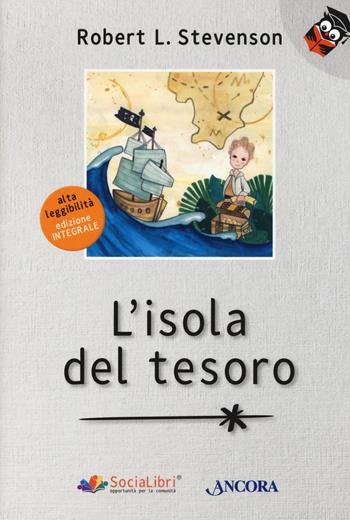 L'isola del tesoro. Ediz. ad alta leggibilità - Robert Louis Stevenson - Libro Ancora 2020, Parole in chiaro | Libraccio.it