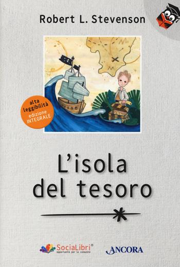 L' isola del tesoro. Ediz. ad alta leggibilità - Robert Louis Stevenson - Libro Ancora 2020, Parole in chiaro | Libraccio.it