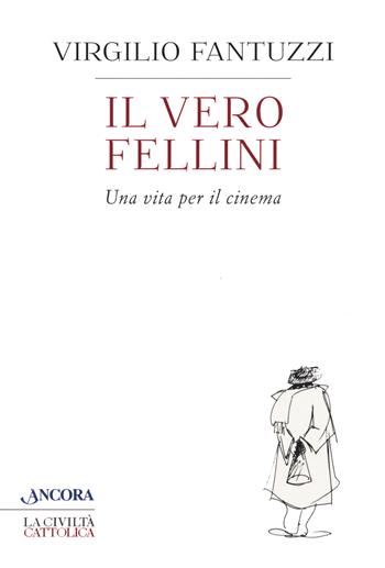 Il vero Fellini. Una vita per il cinema - Virgilio Fantuzzi - Libro Ancora 2020, Crocevia | Libraccio.it