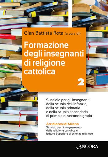 Formazione degli insegnanti di religione cattolica. Vol. 2  - Libro Ancora 2022, Percorsi pastorali | Libraccio.it