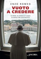 Vuoto a credere. La fede, la Chiesa e il papa al tempo del coronavirus