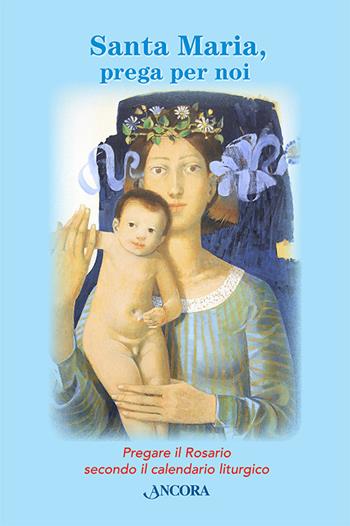 Santa Maria, prega per noi - Lorenzo Agosti - Libro Ancora 2021 | Libraccio.it