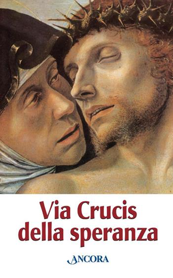 Via Crucis della speranza  - Libro Ancora 2021, Sussidi liturgici | Libraccio.it