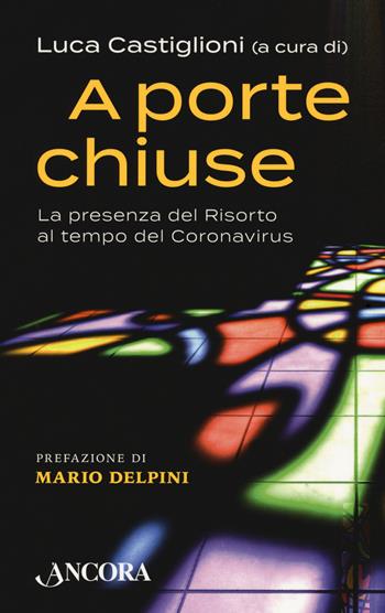 A porte chiuse. La presenza del Risorto al tempo del coronavirus  - Libro Ancora 2021, Frammenti | Libraccio.it