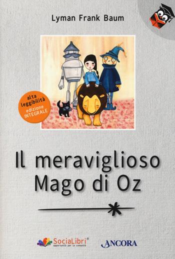 Il meraviglioso Mago di Oz. Ediz. ad alta leggibilità - L. Frank Baum - Libro Ancora 2021, Parole in chiaro | Libraccio.it