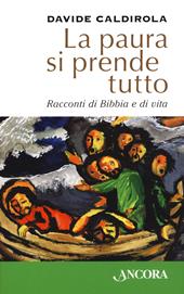 La paura si prende tutto. Racconti di Bibbia e di vita