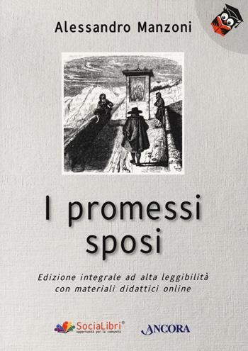 I promessi sposi. Ediz. ad alta leggibilità. per accesso online - Alessandro Manzoni - Libro Ancora 2021 | Libraccio.it