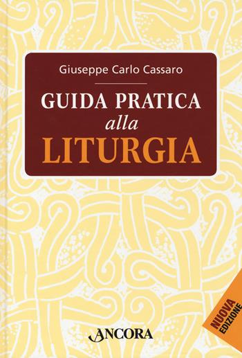Guida pratica alla liturgia - Giuseppe Carlo Cassaro - Libro Ancora 2021, Fuori collana | Libraccio.it