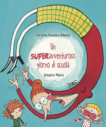Un superavventuroso giorno di scuola - Christine Naumann-Villemin, Grégoire Mabire - Libro Ancora 2022, ÀncoraWow | Libraccio.it