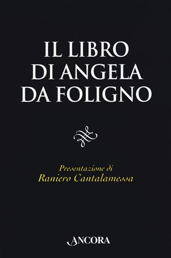 Il libro di Angela da Foligno - Angela da Foligno - Libro Ancora 2022, Il pozzo | Libraccio.it