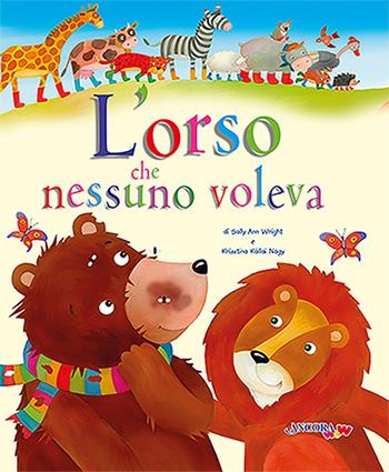 L'orso che nessuno voleva. Ediz. a colori. Con blocchetto di inviti per le feste di compleanno - Sally Ann Wright - Libro Ancora 2022, ÀncoraWow | Libraccio.it