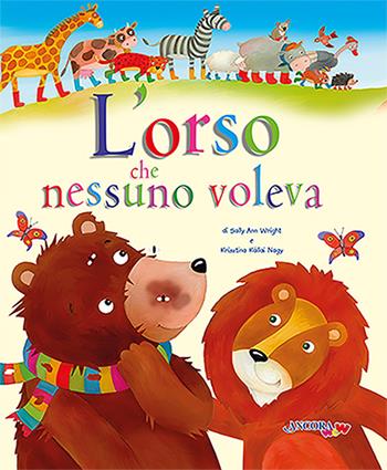 L' orso che nessuno voleva. Ediz. a colori. Con blocchetto di inviti per le feste di compleanno - Sally Ann Wright - Libro Ancora 2022, AncoraWow | Libraccio.it