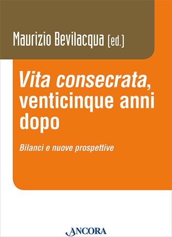 «Vita consecrata», venticinque anni dopo. Bilanci e nuovi prospettive  - Libro Ancora 2022, Vita consacrata | Libraccio.it