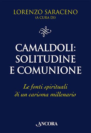 Camaldoli: solitudine e comunione. Le fonti spirituali di un carisma millenario  - Libro Ancora 2022, Il pozzo | Libraccio.it