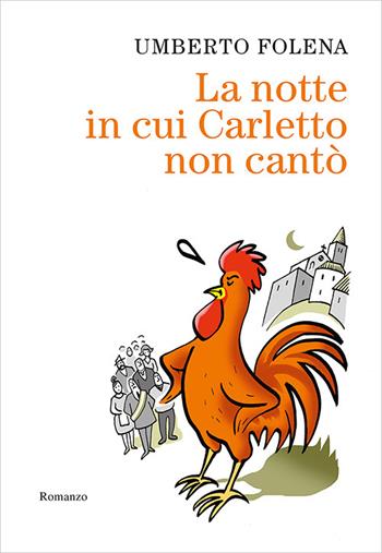 La notte in cui Carletto non cantò - Umberto Folena - Libro Ancora 2022 | Libraccio.it