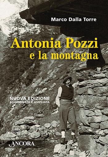 Antonia Pozzi e la montagna - Marco Dalla Torre - Libro Ancora 2022, Saggi | Libraccio.it