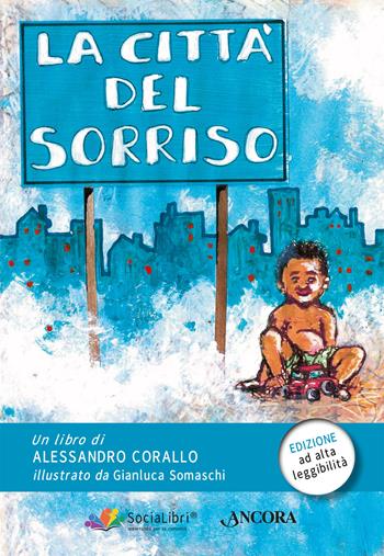 La città del sorriso. Ediz. ad alta leggibilità - Alessandro Corallo - Libro Ancora 2022, Parole in chiaro | Libraccio.it