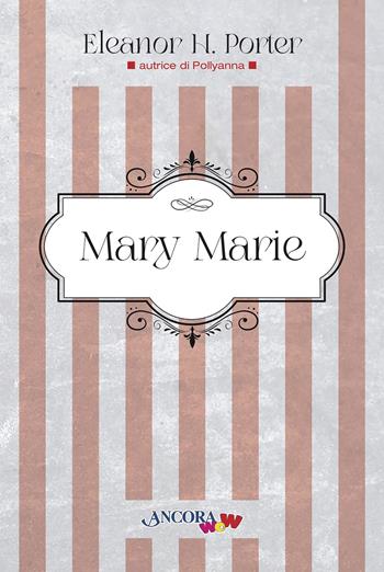 Mary Marie - Eleanor Porter - Libro Ancora 2022, ÀncoraWow | Libraccio.it
