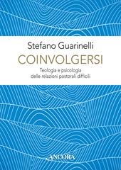 Coinvolgersi. Teologia e psicologia delle relazioni pastorali difficili