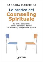 La pratica del counseling spirituale. La prima esperienza in una parrocchia italiana tra promesse, prospettive e urgenze