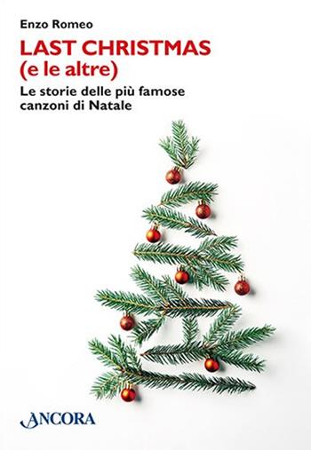 Last Christmas (e le altre). Le storie delle più famose canzoni di Natale - Enzo Romeo - Libro Ancora 2022, Maestri di frontiera | Libraccio.it