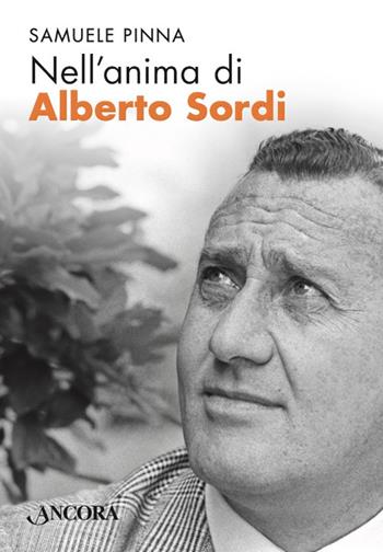 Nell'anima di Alberto Sordi - Samuele Pinna - Libro Ancora 2023, In cammino | Libraccio.it