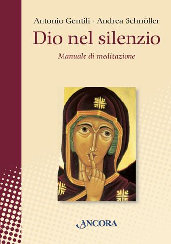 Dio nel silenzio. Manuale di meditazione - Andrea Schnöller, Andrea Schnöller - Libro Ancora 2023, In cammino | Libraccio.it