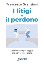 I litigi e il perdono. Lectio divina per coppie che non si rassegnano