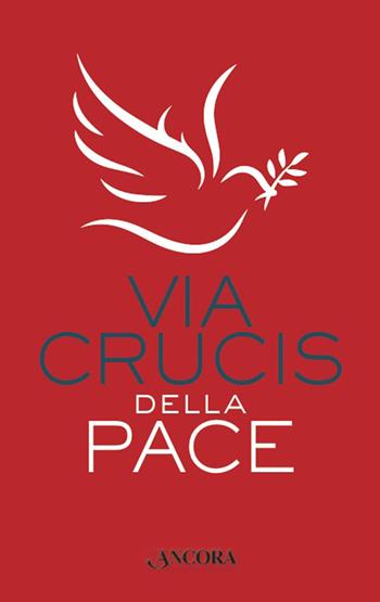 Via Crucis della pace  - Libro Ancora 2023, Sussidi liturgici | Libraccio.it