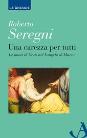 Una carezza per tutti. Le mani di Gesù nel Vangelo di Marco