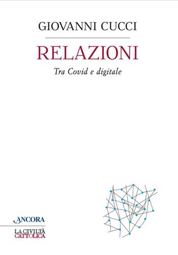 Relazioni. Tra Covid e digitale - Giovanni Cucci - Libro Ancora 2023, Crocevia | Libraccio.it