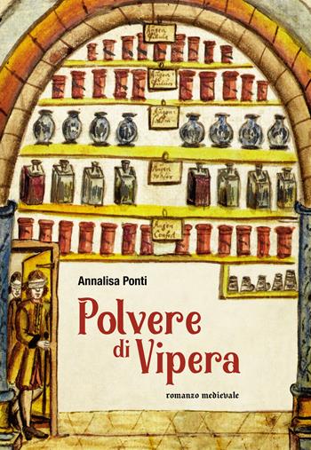 Polvere di vipera. Romanzo medievale. Ediz. illustrata - Annalisa Ponti - Libro Ancora 2023, AncoraWow | Libraccio.it
