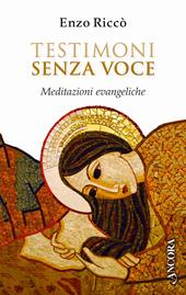 Testimoni senza voce. Meditazioni evangeliche