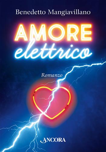 Amore elettrico - Benedetto Mangiavillano - Libro Ancora 2023, Fuori collana | Libraccio.it