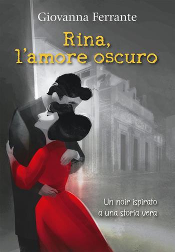 Rina, l'amore oscuro - Giovanna Ferrante - Libro Ancora 2023, Fuori collana | Libraccio.it