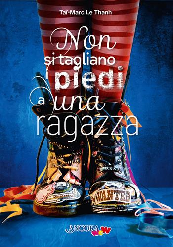 Non si tagliano i piedi a una ragazza - Tai-Marc Le Thanh - Libro Ancora 2023, ÀncoraWow | Libraccio.it