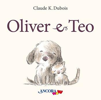 Oliver e Teo - Claude K. Dubois - Libro Ancora 2023, ÀncoraWow | Libraccio.it