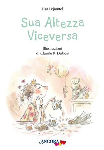 Sua altezza viceversa. Ediz. a colori - Lisa Lejamtel - Libro Ancora 2023, AncoraWow | Libraccio.it