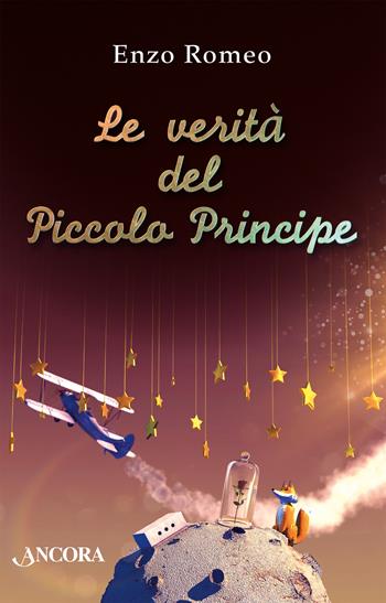 Le verità del Piccolo Principe - Enzo Romeo - Libro Ancora 2023, Minuscoli | Libraccio.it