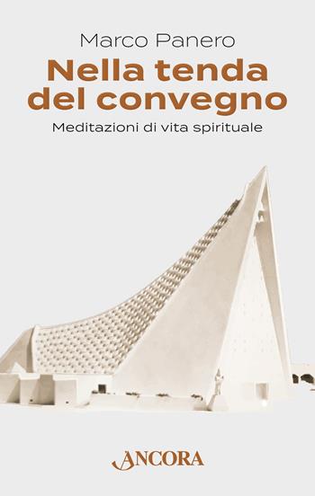 Nella tenda del convegno. Meditazioni di vita spirituale - Marco Panero - Libro Ancora 2023, Frammenti | Libraccio.it
