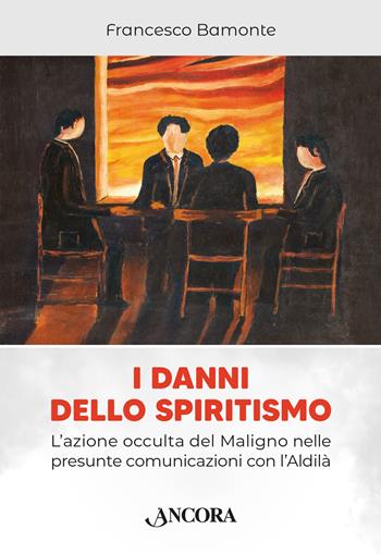 I danni dello spiritismo. L'azione occulta del Maligno nelle presunte comunicazioni con l'Aldilà - Francesco Bamonte - Libro Ancora 2024, Cosa fare con | Libraccio.it