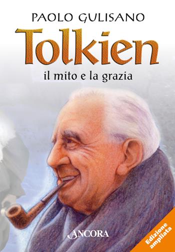 Tolkien: il mito e la grazia. Nuova ediz. - Paolo Gulisano - Libro Ancora 2023, Maestri di frontiera | Libraccio.it