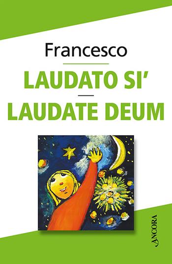 Laudato sì. Laudate Deum - Francesco (Jorge Mario Bergoglio) - Libro Ancora 2023, Documenti ecclesiali | Libraccio.it