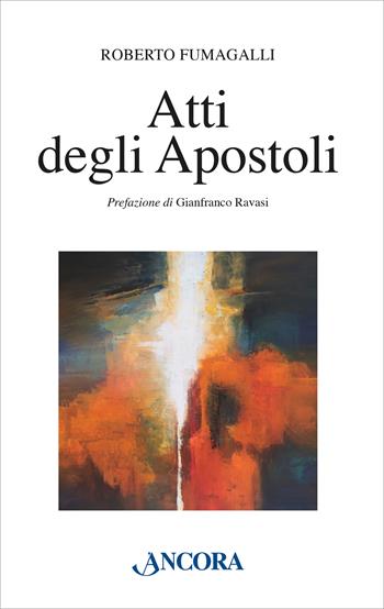 Atti degli Apostoli - Roberto Fumagalli - Libro Ancora 2023, Orsa minore | Libraccio.it