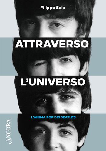 Attraverso l'universo. L'anima pop dei Beatles - Filippo Sala - Libro Ancora 2024, Maestri di frontiera | Libraccio.it